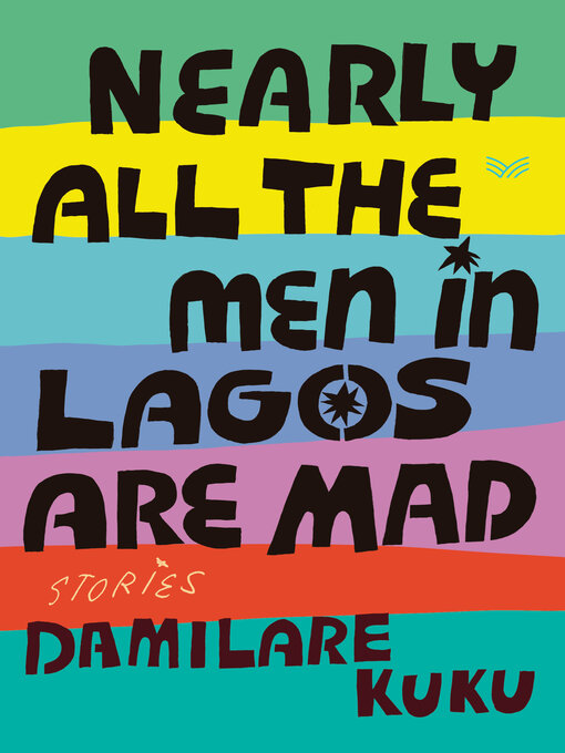 Title details for Nearly All the Men in Lagos Are Mad by Damilare Kuku - Wait list